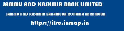 JAMMU AND KASHMIR BANK LIMITED  JAMMU AND KASHMIR BARAMULLA ROHAMA BARAMULLA   ifsc code